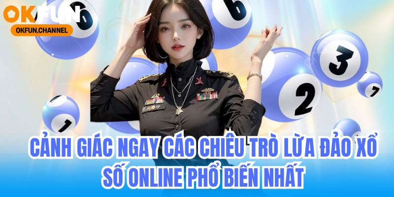 Cảnh giác ngay các chiêu trò lừa đảo xổ số online phổ biến nhất