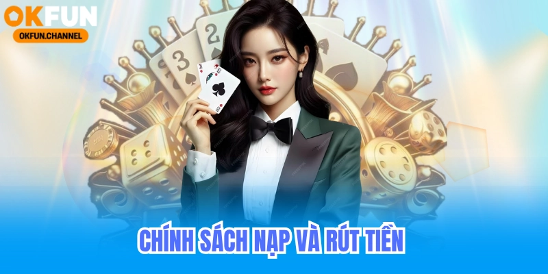 Chính sách nạp và rút tiền