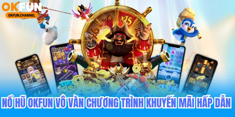 TRANG CHỦ 19 Nổ hũ okfun có các chương trình khuyến mãi hấp dẫn