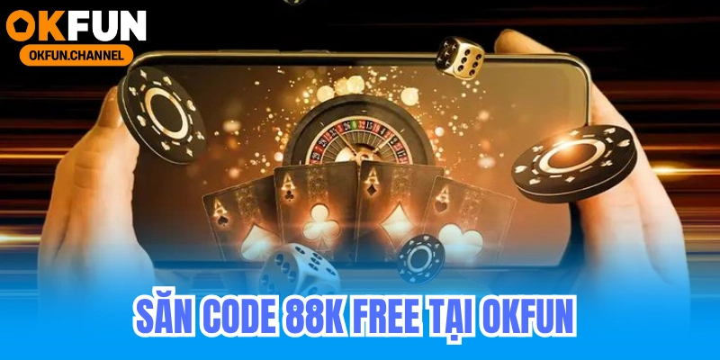 Săn code 88k free tại Okfun_ Cách nhận và sử dụng ưu đãi hiệu quả cho game thủ