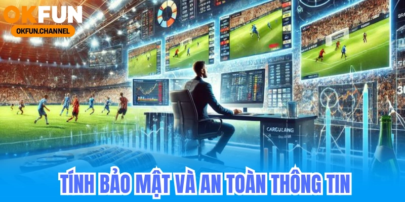Tính bảo mật và an toàn thông tin