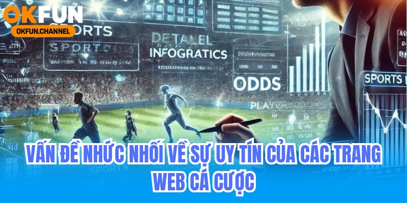 Vấn đề nhức nhối về sự uy tín của các trang web cá cược